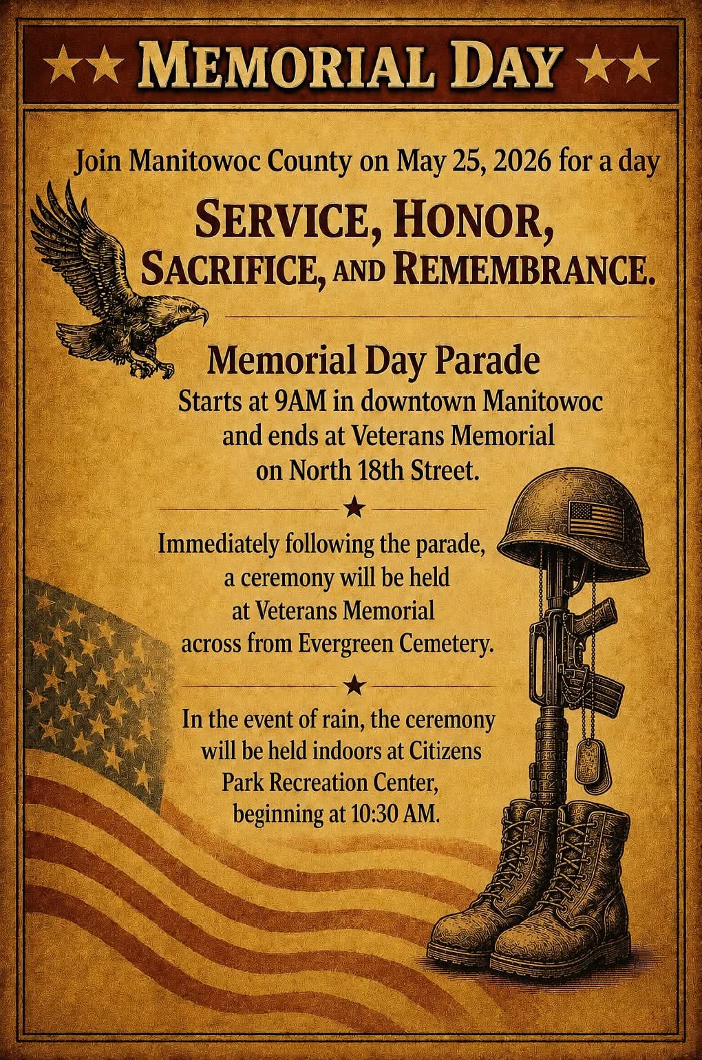 Decorative Memorial Day event poster in a vintage sepia style with patriotic imagery. Large heading reads “Memorial Day.” Text invites the public to join Manitowoc County on May 25, 2026, for a day of service, honor, sacrifice, and remembrance. The poster announces a Memorial Day Parade starting at 9:00 AM in downtown Manitowoc and ending at Veterans Memorial on North 18th Street. It states that a ceremony will follow at Veterans Memorial across from Evergreen Cemetery. In case of rain, the ceremony will be held indoors at Citizens Park Recreation Center beginning at 10:30 AM. Decorative graphics include an eagle, a faded American flag, and a battlefield memorial with a helmet, rifle, dog tags, and combat boots.