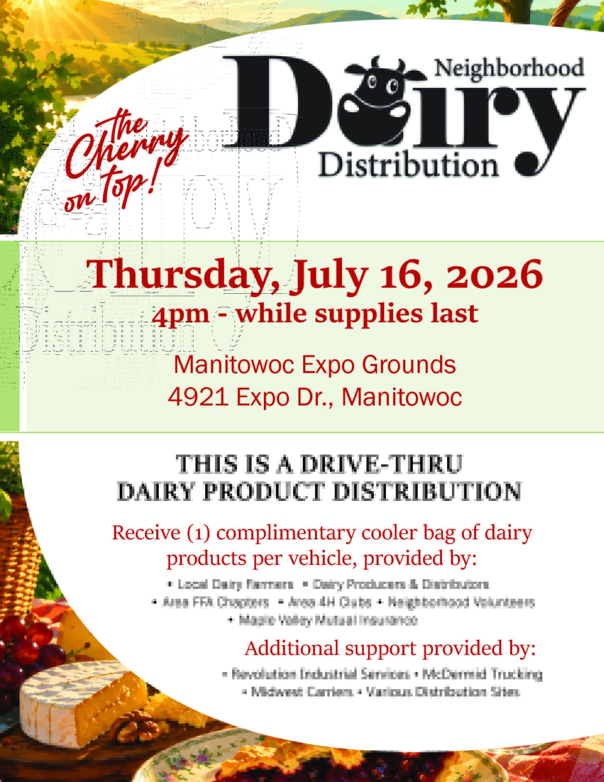Promotional flyer for a Neighborhood Dairy Distribution event with the slogan "The Cherry on Top!" The event takes place Thursday, July 16, 2026, beginning at 4:00 p.m. and continuing while supplies last at the Manitowoc Expo Grounds, 4921 Expo Drive, Manitowoc. This is a drive-thru dairy product distribution. Each vehicle will receive one complimentary cooler bag of dairy products while supplies last. Products are provided by local dairy farmers, dairy producers and distributors, area FFA chapters, area 4-H clubs, neighborhood volunteers, and Maple Valley Mutual Insurance. Additional support is provided by Revolution Industrial Services, McDermid Trucking, Midwest Carriers, and various distribution sites. The flyer features a scenic countryside background with dairy-themed images including cheese, cherries, and pie.